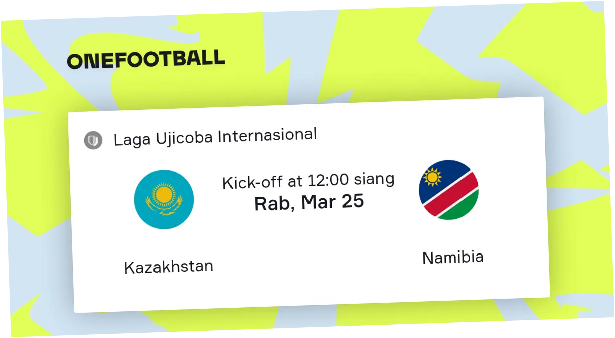 Pertandingan Internasional Kazakhstan vs Namibia: Skor, H2H, dan Lineup