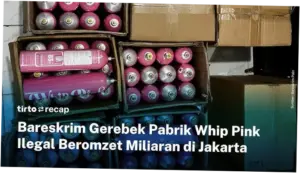 Bareskrim Bongkar Pabrik Whip-pink Ilegal Beromzet Miliaran di Jakarta